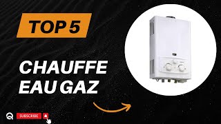 Top 5 Meilleur Chauffe Eau Gaz 2024 [upl. by Bobina454]