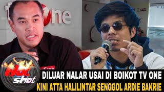 TAK TERIMA DI BOIKOT DARI TV ONE KINI ATTA HALILINTAR SINDIR ARDIE BAKRIE [upl. by Grearson]