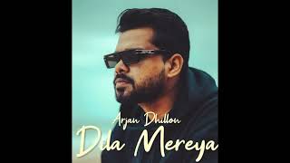 Dila Mereya  Arjan Dhillon  Official Audio  New Punjabi Song  Latest Punjabi Song  Kamal Heer [upl. by Lundell]