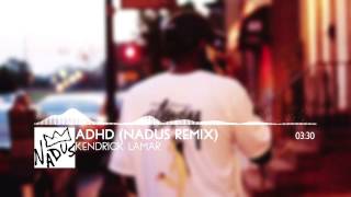 Kendrick Lamar – ADHD Nadus Remix [upl. by Irita377]