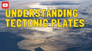 Understanding Tectonic Plates [upl. by Trow]