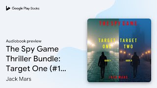 The Spy Game Thriller Bundle Target One 1… by Jack Mars · Audiobook preview [upl. by Alfonse]