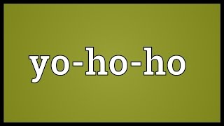 Yohoho Meaning [upl. by Alyakim]