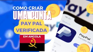 COMO CRIAR UMA CONTA PAYPAL VERIFICADO EM ANGOLA [upl. by Benisch511]