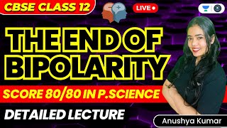 The End of Bipolarity Detailed Lecture  Part 1  CBSE Class 12  Anushya Kumar [upl. by Ahtekal105]