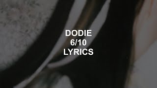 610  DODIE LYRICS [upl. by Naujahs]