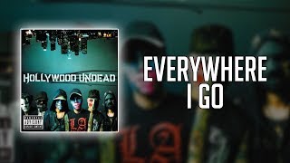 Hollywood Undead  Everywhere I Go Lyrics [upl. by Elita313]