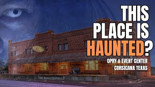 Unveiling the Corsicana Hauntings Secrets of the Corsicana Opry and Event Center [upl. by Nelan343]