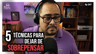 Ep 247 Técnicas para dejar de sobrepensar [upl. by Inanuah]