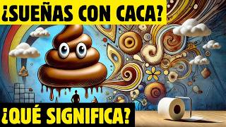 ¿HAS SOÑADO CON CACA 💩🔍 SOÑAR con EXCREMENTOS DESCUBRE AHORA que SIGNIFICA [upl. by Caro]