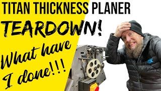 Titan Thickness Planer upgrades The Teardown WHAT HAVE I DONE [upl. by Ennair717]