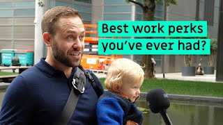 What perks do people actually get at work Street interviews [upl. by Giustina]