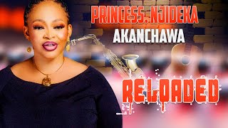 PRINCESS NJIDEKA OKEKE  AKANCHAWA RELOADED  NIGERIAN GOSPEL MUSIC [upl. by Arliene]