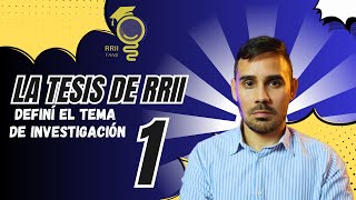 La tesis de RRII definí el tema de investigación EPISODIO 1 [upl. by Eugenle]