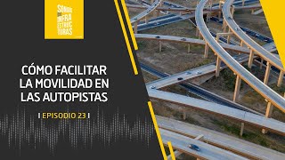 Cómo facilitar la movilidad en las autopistas  Episodio 23  Podcast  Ferrovial [upl. by Anidam]