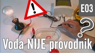 E03  Voda NIJE provodnik [upl. by Amesari]