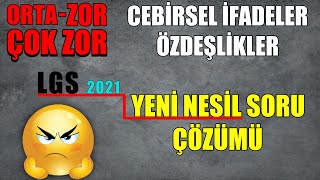 Cebirsel İfadeler  Özdeşlikler  OrtaZorÇok Zor  LGS Yeni Nesil Sorular [upl. by Eirojram]