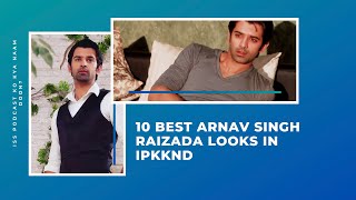 10 Best Arnav Singh Raizada Looks In IPKKND [upl. by Benis]