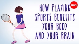 How playing sports benefits your body  and your brain  Leah Lagos and Jaspal Ricky Singh [upl. by Acinat]