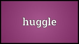 Huggle Meaning [upl. by Blaire]