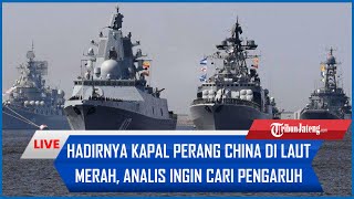 🔴Hadirnya Kapal Perang China di Laut Merah Timbulkan Tanda Tanya Analis Sebut Ingin Cari Pengaruh [upl. by Amor]