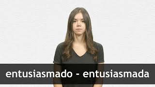 How to pronounce ENTUSIASMADO  ENTUSIASMADA in European Spanish [upl. by Oriana875]