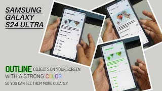 Samsung Galaxy S24 Ultra  How to outline whats on the screen with strong color using relumino mode [upl. by Labannah]