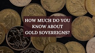 An Introduction to Gold Sovereigns  ATKINSONS BULLION amp COINS [upl. by Compte]