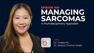 Managing Sarcomas w Dr Yvette Ho amp Dr Jessica Jones  BackTable Podcast MSK Ep 54 [upl. by Haliled]