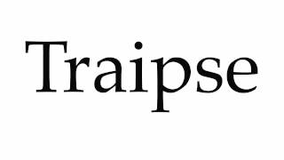 How to Pronounce Traipse [upl. by Eyllib]