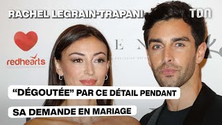 Rachel LegrainTrapani  “Dégoutée” par ce détail pendant sa demande en mariage [upl. by Yrallam]