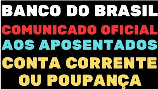 BANCO DO BRASIL EMITE COMUNICADO OFICIAL PARA APOSENTADOS QUE TEM CONTA CORRENTE OU POUPANÇA [upl. by Madden]