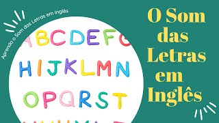 O Som das Letras em Inglês  O Som das Letras  Alfabeto Completo [upl. by Walden]