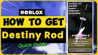 How To Get Destiny Rod in FISCH Roblox – Quick amp Easy Guide [upl. by Carlina]