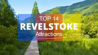 TOP 14 Best Tourist Attractions in Revelstoke  British Columbia Canada [upl. by Dlnaod]