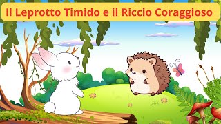 Il Leprotto Timido e il Riccio Coraggioso 🦔🐇 Favole  Racconti  Storie  Cartoni  Italiani [upl. by Nywled146]