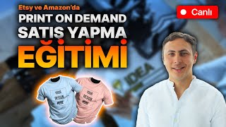 Etsy ve Amazonda PRINT ON DEMAND Satış Eğitimi [upl. by Yartnoed896]