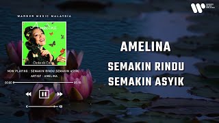 Amelina  Semakin Rindu Semakin Asyik Lirik Video [upl. by Ihcelek]