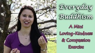 How to Practice Buddhism in Daily Life Mini LovingKindness amp Compassion Exercise [upl. by Eimmot]