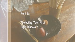 How to Smoke a Pipe StuffampThings Guide Part 3 quotSelecting Your First Pipe Tobaccoquot [upl. by Ola]