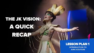 Lesson Plan 1  The JK Vision A Quick Recap  Introduction to Junk Kouture  Junk Kouture [upl. by Naelopan]