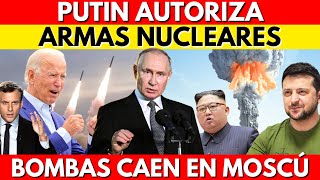 URGENTE PUTIN AUTORIZA ARMAS NUCLEARES MIENTRAS BOMBAS CAEN EN MOSCÚ [upl. by Feeney]