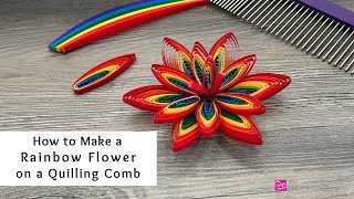 How to Make a Rainbow Flower on a Quilling Comb  Quilling for Beginners [upl. by Kariotta]