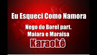 Eu Esqueci Como Namora  Nego do Borel part Maiara e Maraisa  Karaokê [upl. by Uriah]