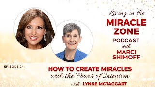 How to Create Miracles with the Power of Intention with Lynne McTaggart [upl. by Bradford]