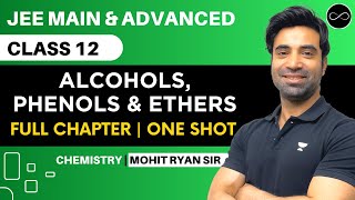 Alcohols Phenols amp Ethers Class 12  One Shot  JEE Main amp Advanced  Mohit Ryan Sir [upl. by Kit]