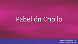 How to pronounce quotPabellón Criolloquot Spanish [upl. by Kurr]