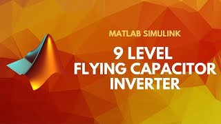 Single Phase 9 Level Flying Capacitor Multi Level Inverter  Matlab Simulink Tutorial [upl. by Neyud]