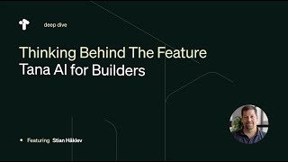 Tana AI for Builders — Thinking behind the feature [upl. by Adiene]