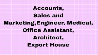 AccountsSales and MarketingEngineer Medical Office AssistantArchitect Export House [upl. by Connel957]